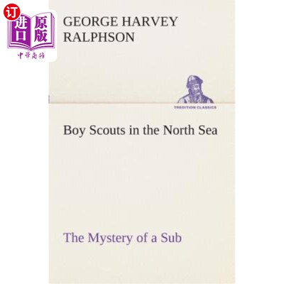 海外直订Boy Scouts in the North Sea the Mystery of a Sub 北海童子军潜艇之谜