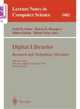海外直订Digital Libraries. Research and Technology Advances: Adl'95 Forum, McLean, Virgi 数字图书馆。研究和技术进步