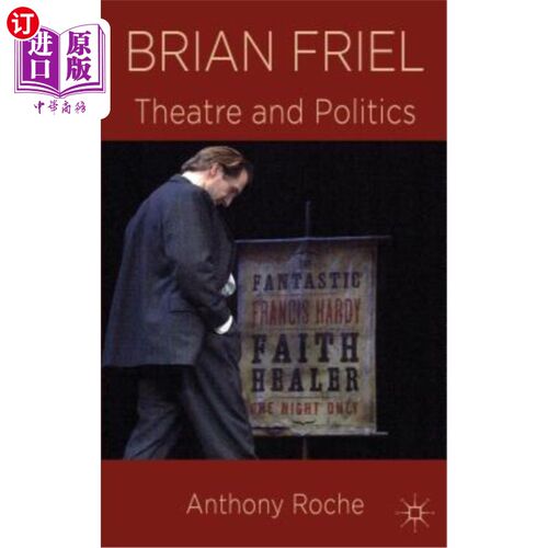 海外直订Brian Friel: Theatre and Politics 布莱恩·弗里尔：戏剧与政治
