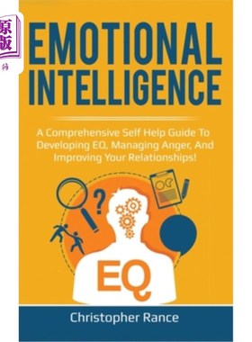 海外直订Emotional Intelligence: A comprehensive self help guide to developing EQ, managi 情商：发展情商、控制愤怒和