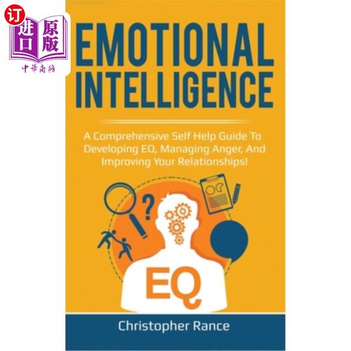 海外直订Emotional Intelligence: A comprehensive self help guide to developing EQ, managi 情商：发展情商、控制愤怒和