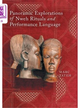 海外直订Panoramic Explorations of Nweh Rituals and Performance Language 新韦族仪式与表演语言的全景探索