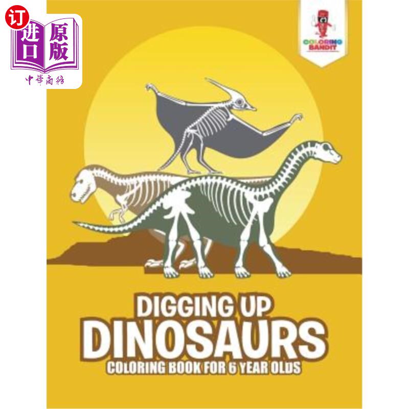 海外直订Digging Up Dinosaurs: Coloring Book for 6 Year Olds 挖掘恐龙：6岁儿童的彩色书