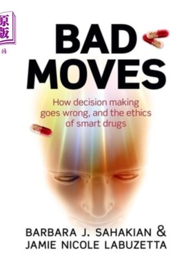 海外直订医药图书Bad Moves: How Decision Making Goes Wrong, and the Ethics of Smart Drugs 糟糕的举动:决策是如何出错