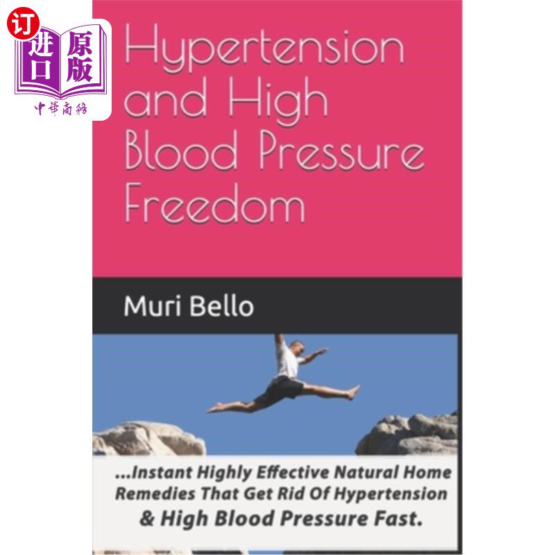 海外直订医药图书Hypertension And High Blood Pressure Freedom: Instant Highly Effective Natural H 高血压和高血压自由