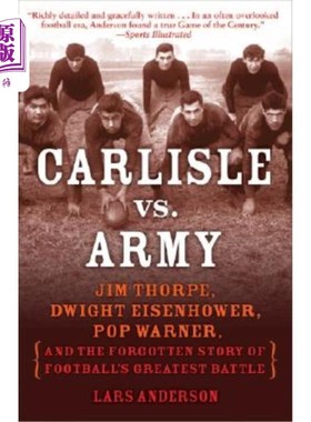 海外直订Carlisle vs. Army: Jim Thorpe, Dwight Eisenhower, Pop Warner, and the Forgotten  卡莱尔大战陆军:吉姆·索普，