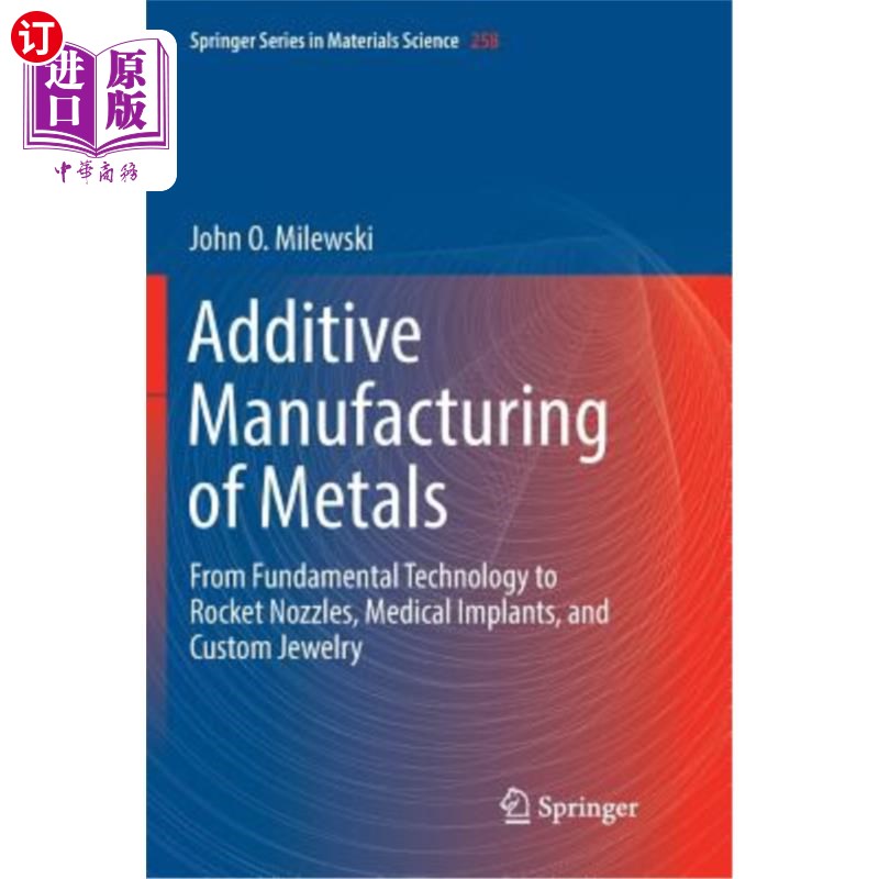 海外直订Additive Manufacturing of Metals: From Fundamental Technology to Rocket Nozzles, 金属增材制造:从基础技术到