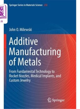 海外直订Additive Manufacturing of Metals: From Fundamental Technology to Rocket Nozzles, 金属增材制造:从基础技术到
