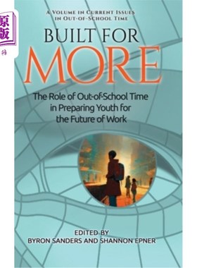 海外直订Built for More: The Role of Out-of-School Time in Preparing Youth for the Future 为更多而建：校外时间在为青
