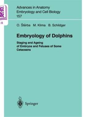 海外直订Embryology of Dolphins: Staging and Ageing of Embryos and Fetuses of Some Cetace 海豚胚胎学：某些鲸目动物胚