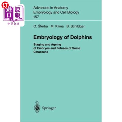 海外直订Embryology of Dolphins: Staging and Ageing of Embryos and Fetuses of Some Cetace 海豚胚胎学：某些鲸目动物胚