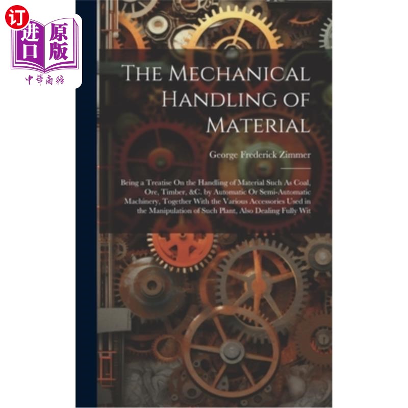 海外直订The Mechanical Handling of Material: Being a Treatise On the Handling of Materia 物料的机械搬运：论煤、矿石