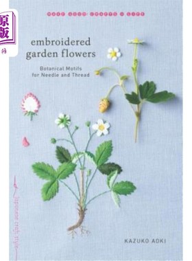 海外直订Embroidered Garden Flowers: Botanical Motifs for Needle and Thread 刺绣花园花卉：针和线的植物图案