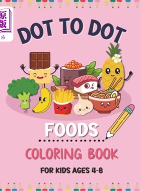 海外直订Dot to Dot Foods Coloring Book for Kids Ages 4-8: 50 designs connect the dot puz 适合4-8岁儿童的点对点食品