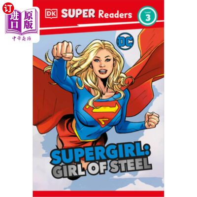 DK Super Readers Level 3 DC Supergirl Girl of Steel: Meet Kara Zor-El DC超级女侠钢铁女侠:来见见卡拉·佐尔·艾【中商