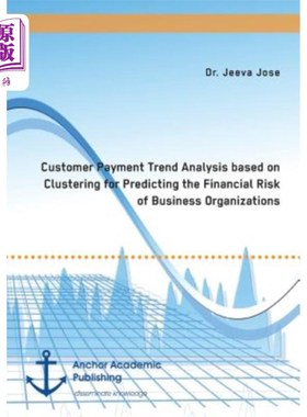 海外直订Customer Payment Trend Analysis based on Clustering for Predicting the Financial 基于聚类的客户支付趋势分析