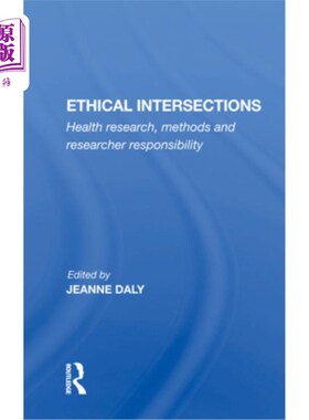 海外直订医药图书Ethical Intersections: Health Research, Methods and Researcher Responsibility 伦理交叉:健康研究、方