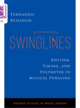 海外直订Swinglines: Rhythm, Timing, and Polymeter in Musical Phrasing 摇摆线：节奏，时间，和音乐乐句中的韵律