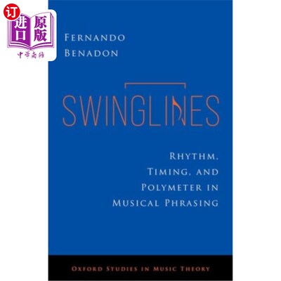 海外直订Swinglines: Rhythm, Timing, and Polymeter in Musical Phrasing 摇摆线：节奏，时间，和音乐乐句中的韵律