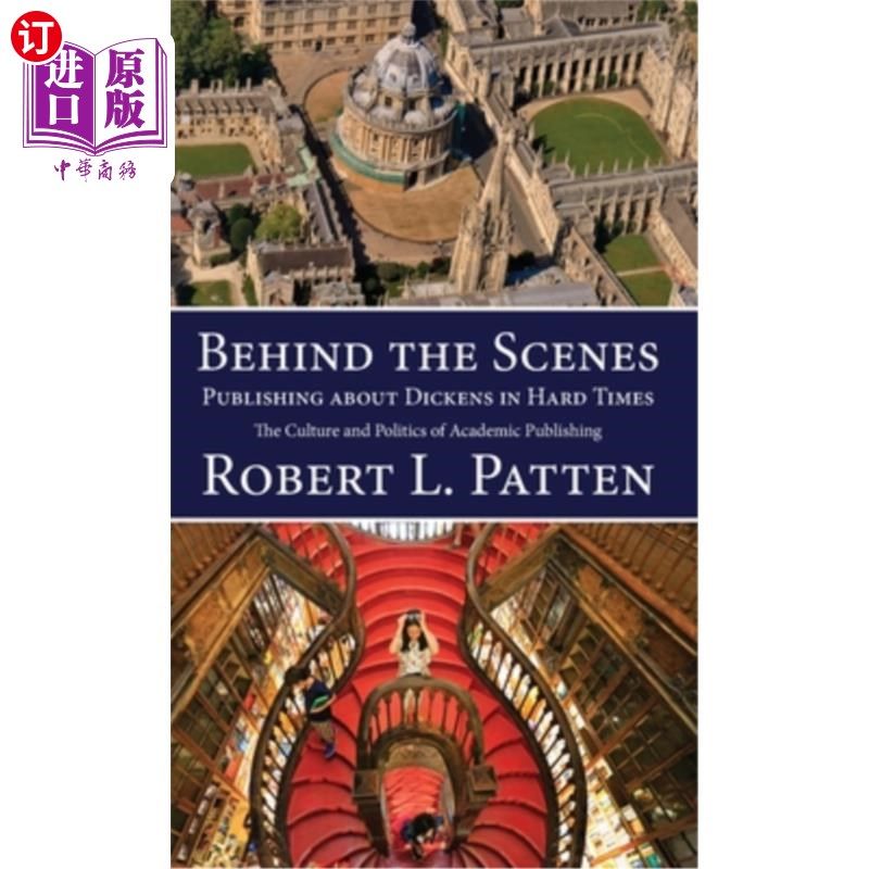 海外直订Behind The Scenes: Publishing About Dickens in Hard Times: The Culture and Polit 幕后:艰难时期的狄更斯出版: