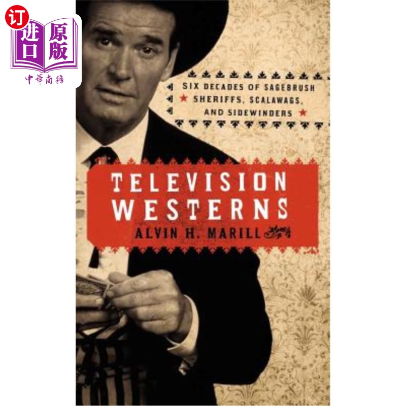 海外直订Television Westerns: Six Decades of Sagebrush Sheriffs, Scalawags, and Sidewinde 电视西片：六十年的山艾树郡