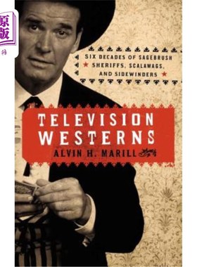 海外直订Television Westerns: Six Decades of Sagebrush Sheriffs, Scalawags, and Sidewinde 电视西片：六十年的山艾树郡