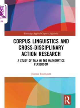 海外直订Corpus Linguistics and Cross-Disciplinary Action Research: A Study of Talk in th 语料库语言学与跨学科行动研