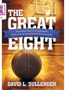 海外直订The Great Eight: The Greatest Team to Ever Step Onto the Hardwood in the Basketb 伟大的八人队:肯塔基州最伟