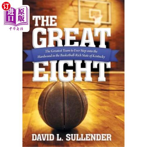 海外直订The Great Eight: The Greatest Team to Ever Step Onto the Hardwood in the Basketb 伟大的八人队:肯塔基州最伟