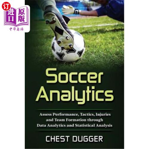 按需印刷Soccer Analytics: Assess Performance, Tactics, Injuries and Team Formation throu 足球分析：通过数据分析和统