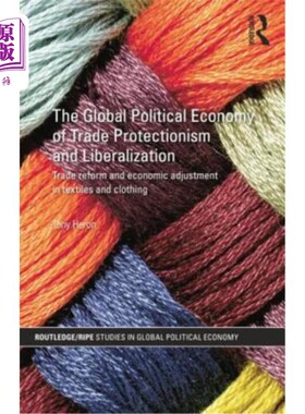 海外直订The Global Political Economy of Trade Protectionism and Liberalization: Trade Re 贸易保护主义和自由化的全球