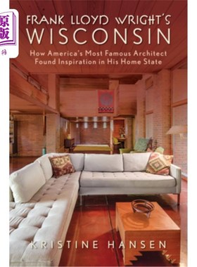 海外直订Frank Lloyd Wright's Wisconsin: How America's Most Famous Architect Found Inspir 弗兰克劳埃德赖特的威斯康星