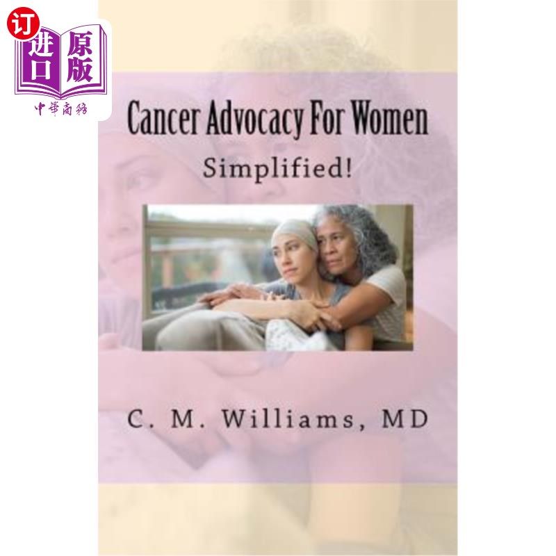 海外直订医药图书Cancer Advocacy for Women Simplified!: A Woman-To-Woman, Physician-To-Patient Co 简化妇女癌症宣传!: