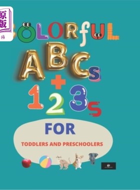 海外直订Colorful ABCs + 123s For Toddlers Or Preschoolers: Alphabets And Numbers For Tod 为幼儿或学龄前儿童编写的彩