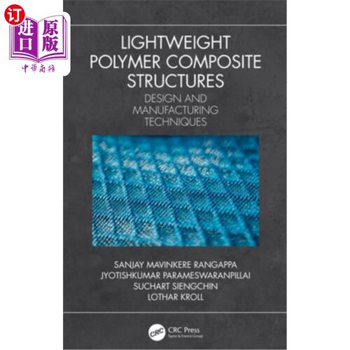 海外直订Lightweight Polymer Composite Structures: Design and Manufacturing Techniques 轻量化聚合物复合结构:设计与制