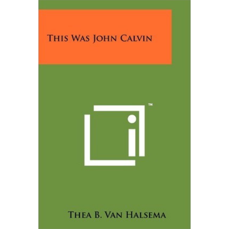 现货 加尔文传 This Was John Calvin 英文原版 Van Halsema【中商原版】