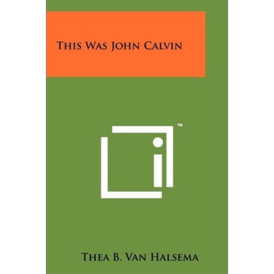 现货 加尔文传 This Was John Calvin 英文原版 Van Halsema【中商原版】