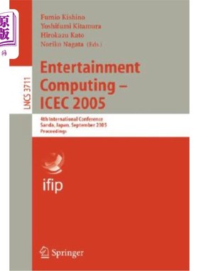 海外直订Entertainment Computing - Icec 2005: 4th International Conference, Sanda, Japan, 娱乐计算——Icec 2005