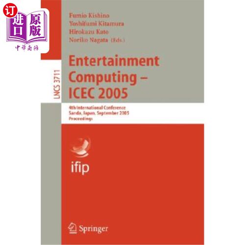 海外直订Entertainment Computing - Icec 2005: 4th International Conference, Sanda, Japan, 娱乐计算——Icec 2005