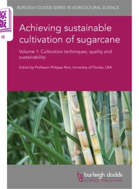 海外直订Achieving Sustainable Cultivation of Sugarcane Volume 1: Cultivation Techniques, 实现甘蔗的可持续种植卷1:种