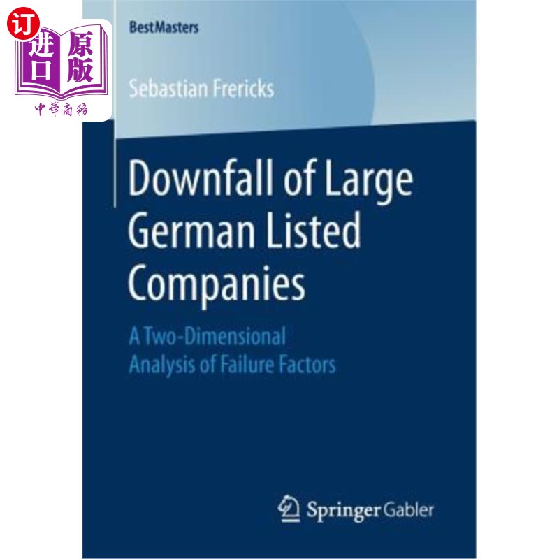 海外直订Downfall of Large German Listed Companies: A Two-Dimensional Analysis of Failure 德国大型上市公司倒闭：失效 书籍/杂志/报纸 原版其它 原图主图