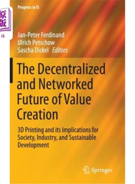 海外直订The Decentralized and Networked Future of Value Creation: 3D Printing and Its Im 价值创造的去中心化和化
