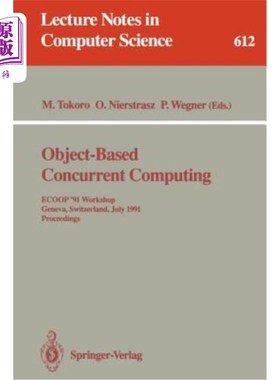 海外直订Object-Based Concurrent Computing: Ecoop '91 Workshop, Geneva, Switzerland, July 基于对象的并行计算：Ecoop