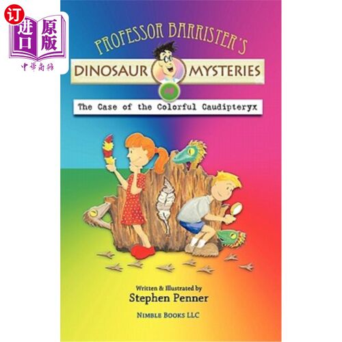 海外直订Professor Barrister's Dinosaur Mysteries #4: The Case of the Colorful Caudiptery 大律师教授的恐龙之谜#4:彩