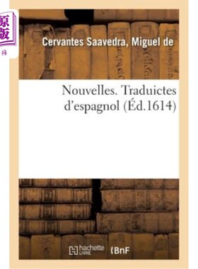 海外直订法语 Nouvelles. Traduictes d'Espagnol: Avec l'Histoire de Ruis Dias Et de Quixaire, P 新。西班牙语翻译:讲述