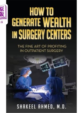 海外直订医药图书How To Generate Wealth In Surgery Centers: The Fine Art Of Profiting In Outpatie 如何在手术中心创造