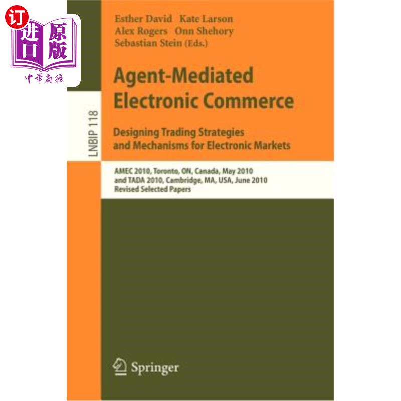 海外直订Agent-Mediated Electronic Commerce. Designing Trading Strategies and Mechanisms  代理中介的电子商务。为电子
