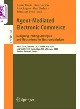 海外直订Agent-Mediated Electronic Commerce. Designing Trading Strategies and Mechanisms  代理中介的电子商务。为电子