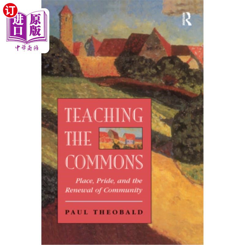 海外直订Teaching the Commons: Place, Pride, and the Renewal of Community 教导公地:地方、骄傲与社区的更新