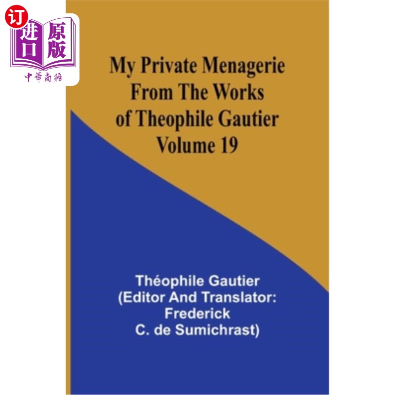 海外直订My Private Menagerie; From The Works of Theophile Gautier Volume 19 我的私人动物园；选自《泰奥菲尔·戈蒂埃作